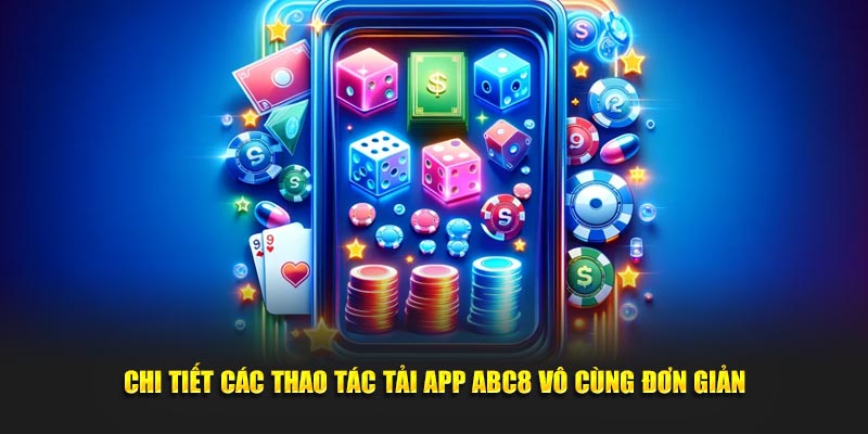 Chi tiết các thao tác tải app ABC8 vô cùng đơn giản