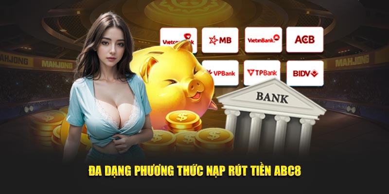 Đa dạng phương thức nạp rút tiền ABC8